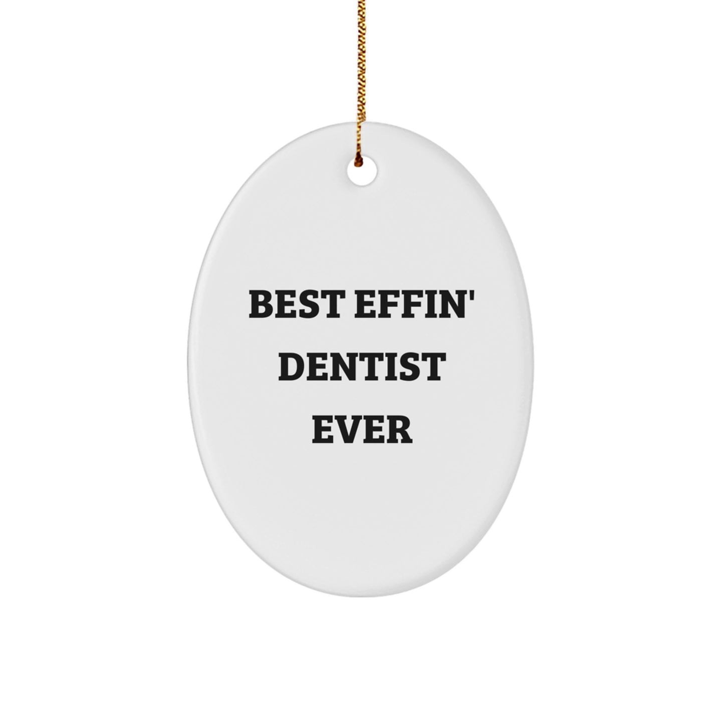 Funny Dentist Gifts from Friends for Best Effin' Dentist Ever Oval Ornament Christmas - Image 1