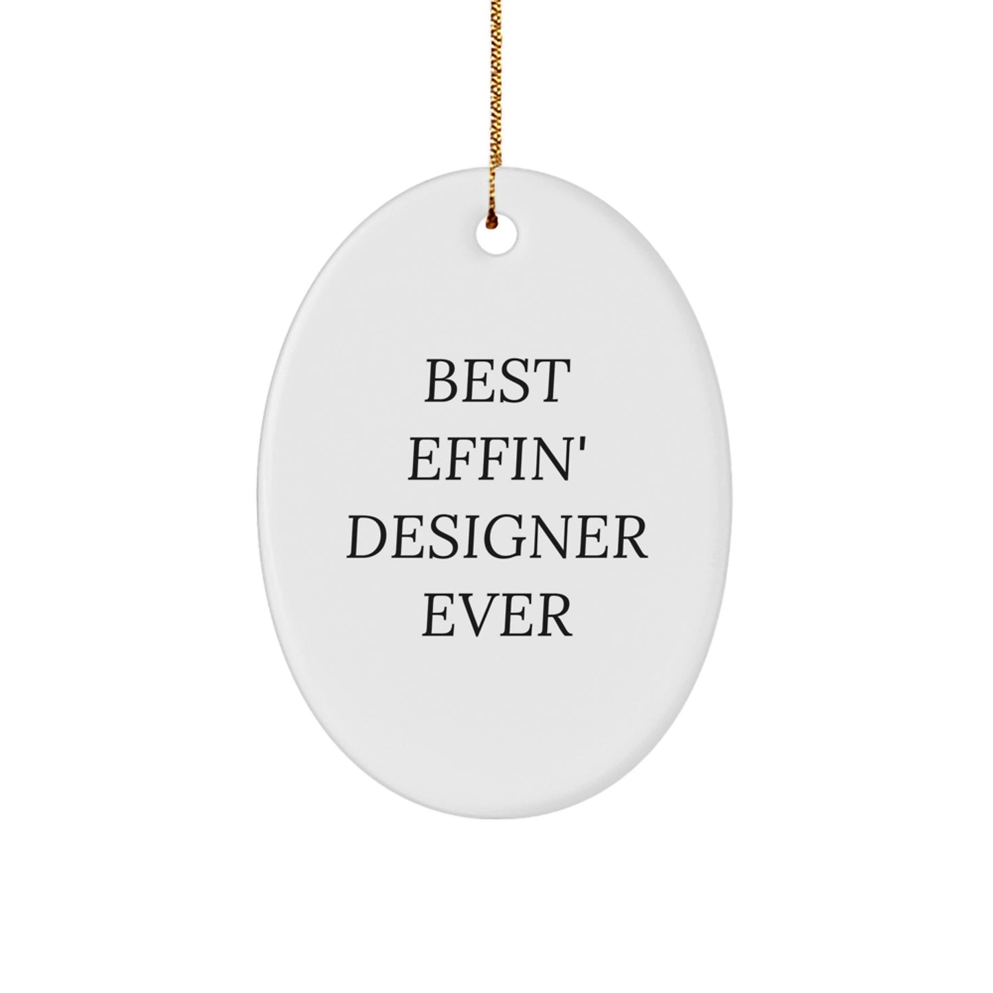 Funny Oval Ornament Gifts from Best Friends for Designer Lovers - Best Effin' Designer Ever - Image 1