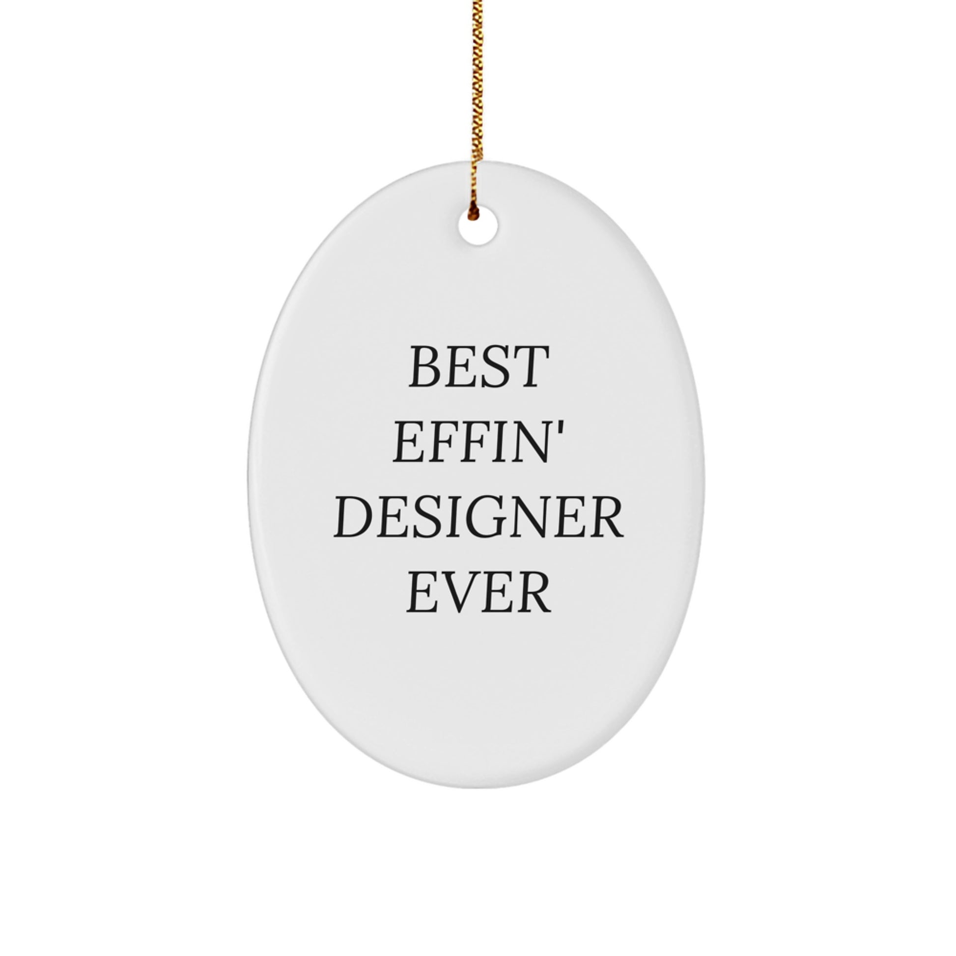 Funny Oval Ornament Gifts from Best Friends for Designer Lovers - Best Effin' Designer Ever - Image 1