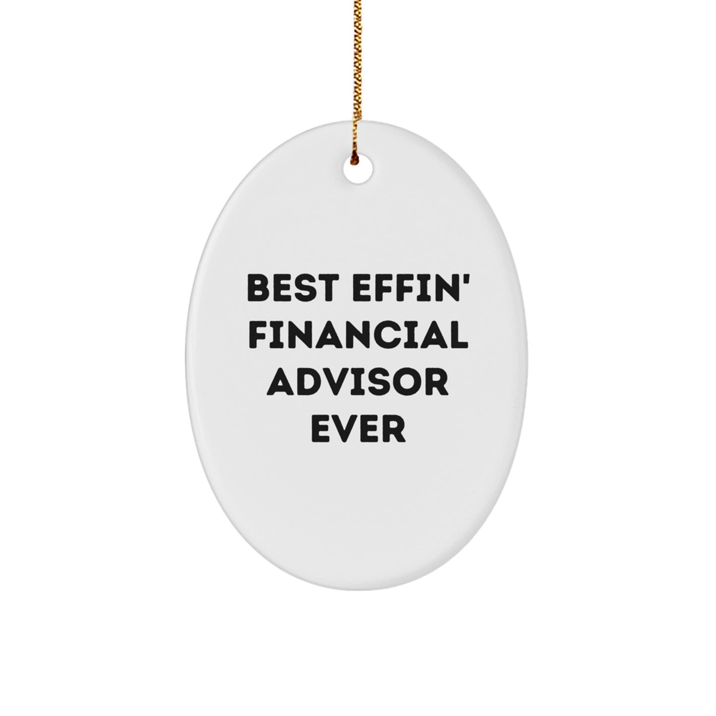 Funny Financial Advisor Oval Ornament Gifts from Friends to Best 'Effin' Financial Advisor Ever Men - Image 1