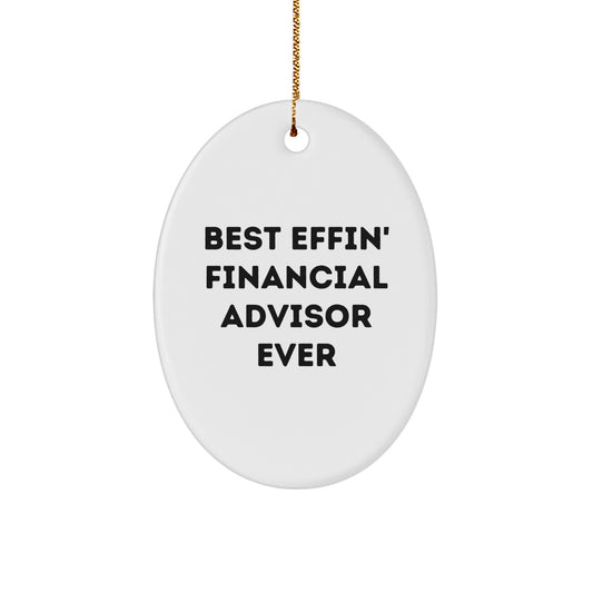 Funny Financial Advisor Oval Ornament Gifts from Friends to Best 'Effin' Financial Advisor Ever Men - Image 1