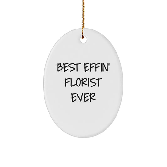 Funny Florist Gifts from Men to Women Oval Ornament Best Effin' Ever - Image 1