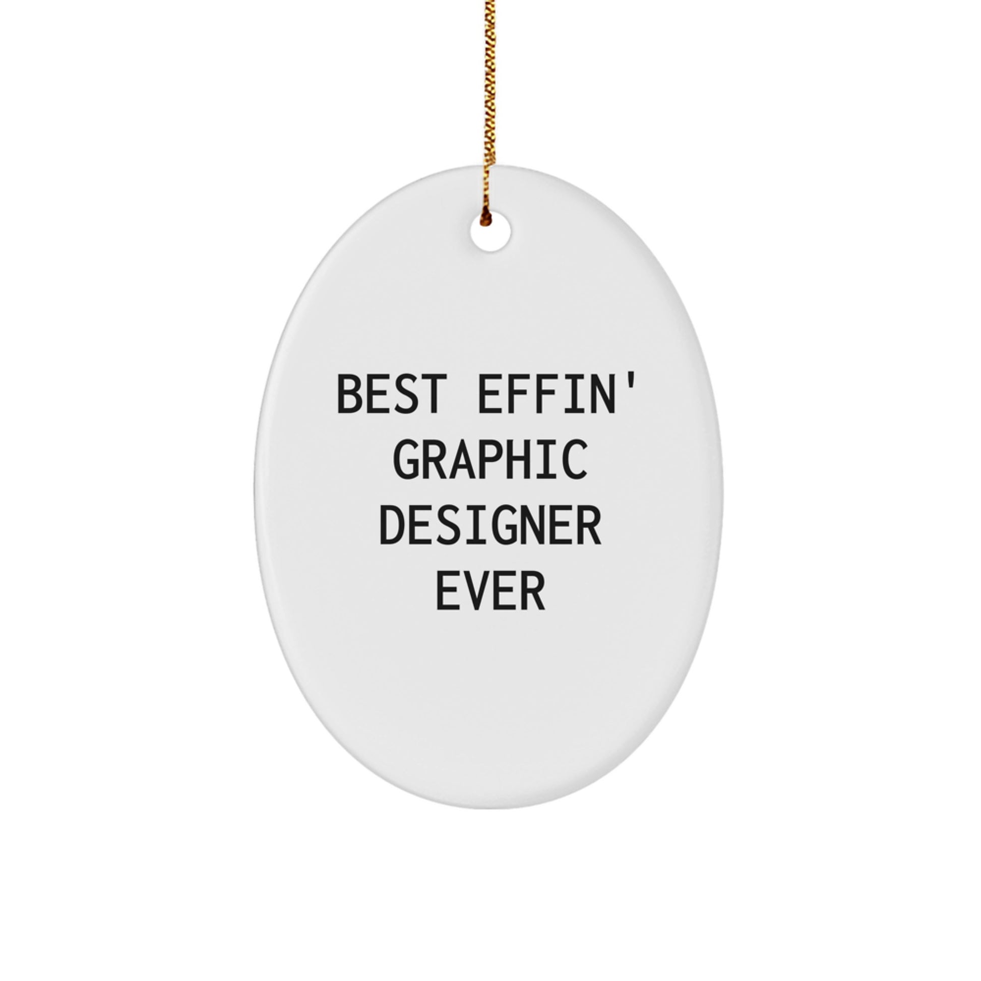 Funny Graphic Designer Gifts from Best Effin' Graphic Designer Ever - Oval Ornament for Graphic Designers, Unique Christmas Unique Gifts for Men or Women - Funny Graphic Design Oval Ornament - Image 1