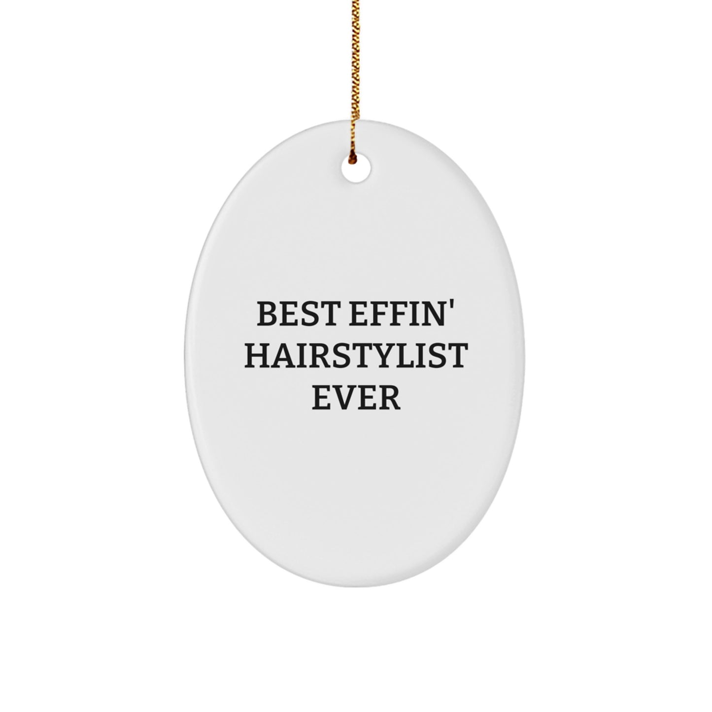 Funny Hairstylist Gifts from Friends - Best Effin' Hairstylist Ever Oval Ornament for Christmas Unique Gifts - Image 1