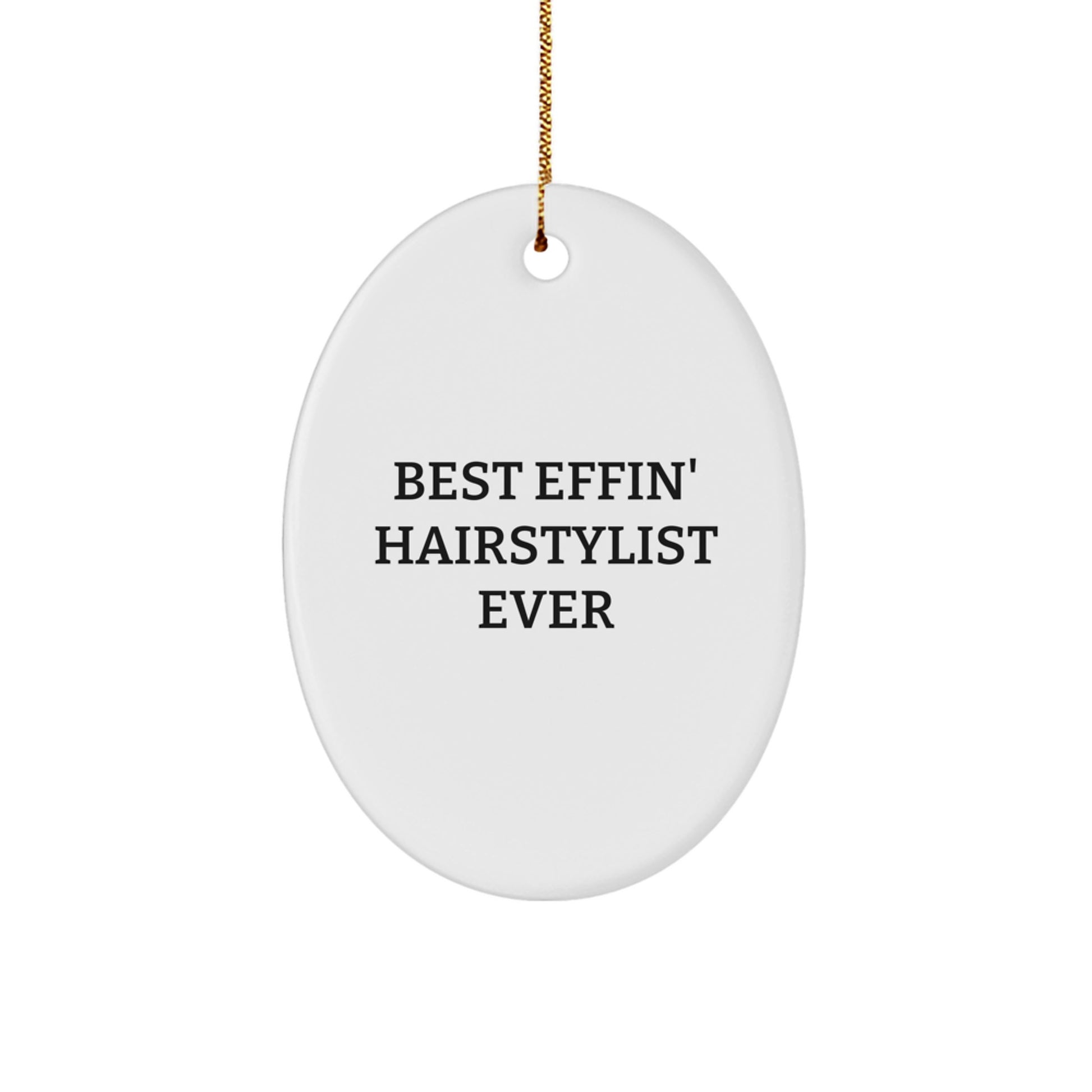 Funny Hairstylist Gifts from Friends - Best Effin' Hairstylist Ever Oval Ornament for Christmas Unique Gifts - Image 1