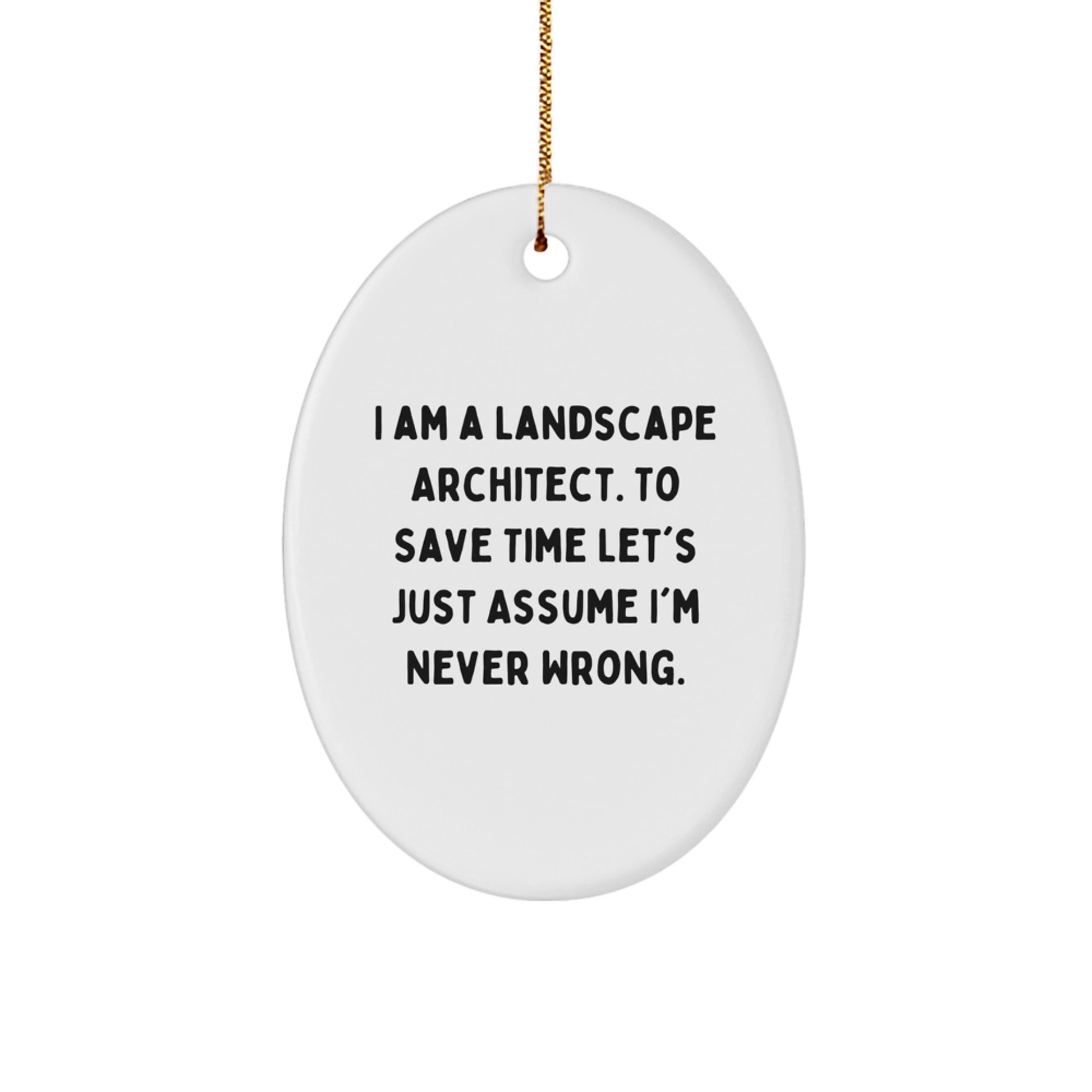 Funny Landscape Architect Gifts for Men - Oval Ornament, I Am A Landscape Architect Quote, Christmas Unique - Image 1