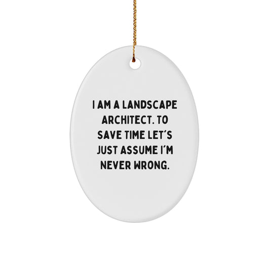 Funny Landscape Architect Gifts for Men - Oval Ornament, I Am A Landscape Architect Quote, Christmas Unique - Image 1