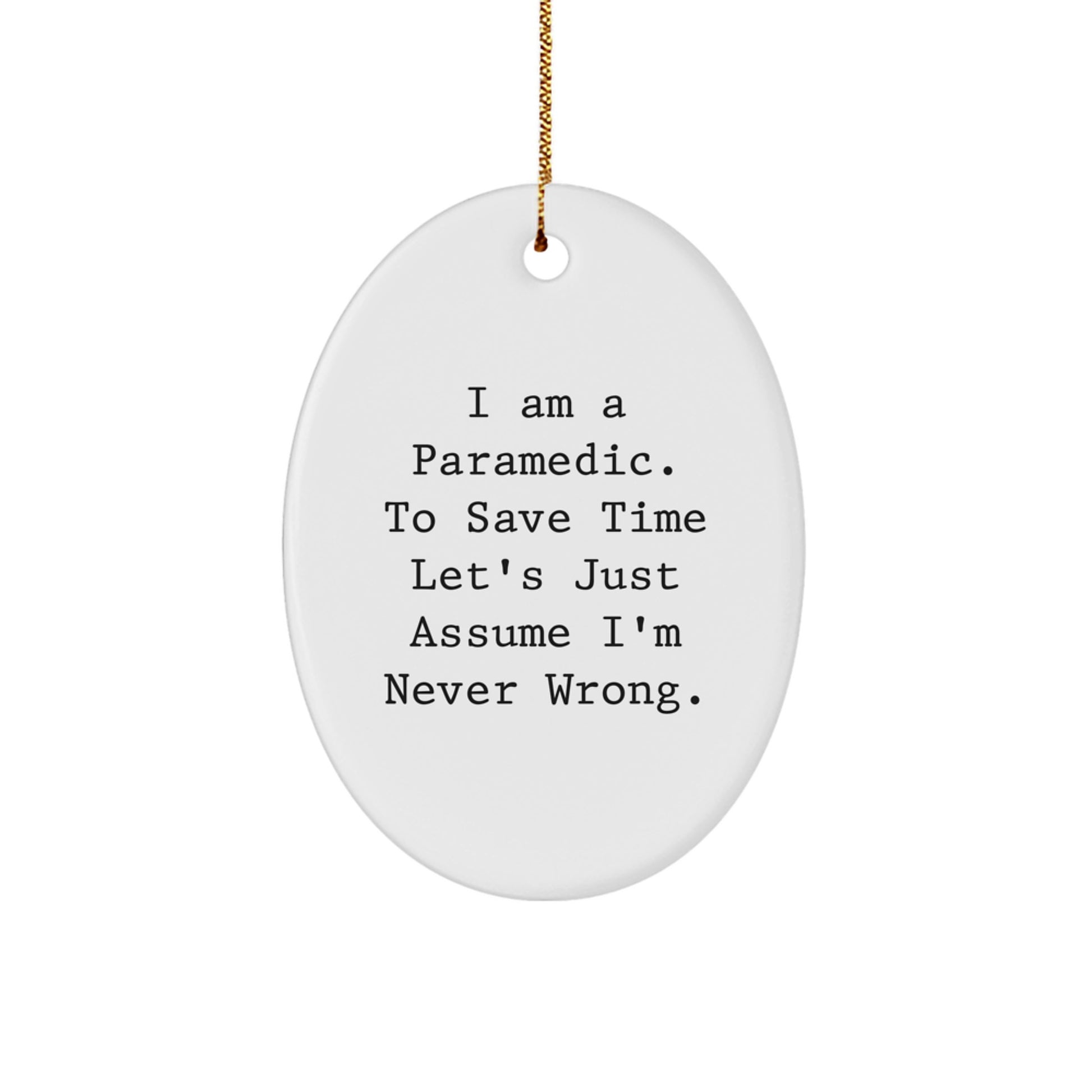 Funny Rescue Worker Gifts for Men, Christmas Unique Oval Ornament from Friends, Family, Coworkers, 'I'm Never Wrong' Humor - Image 1