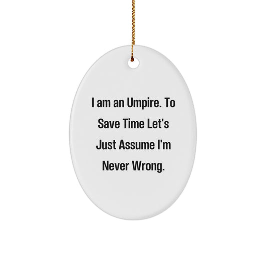 Funny Umpire Gifts for Men, Oval Ornament, 'I'm Never Wrong' Umpire Christmas Unique Decorations - Image 1