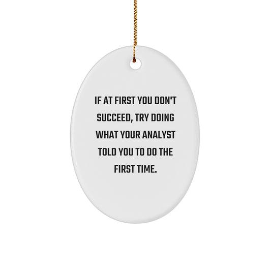 Funny Analyst Quote Oval Ornament Gifts from Friends for Analyst - Image 1