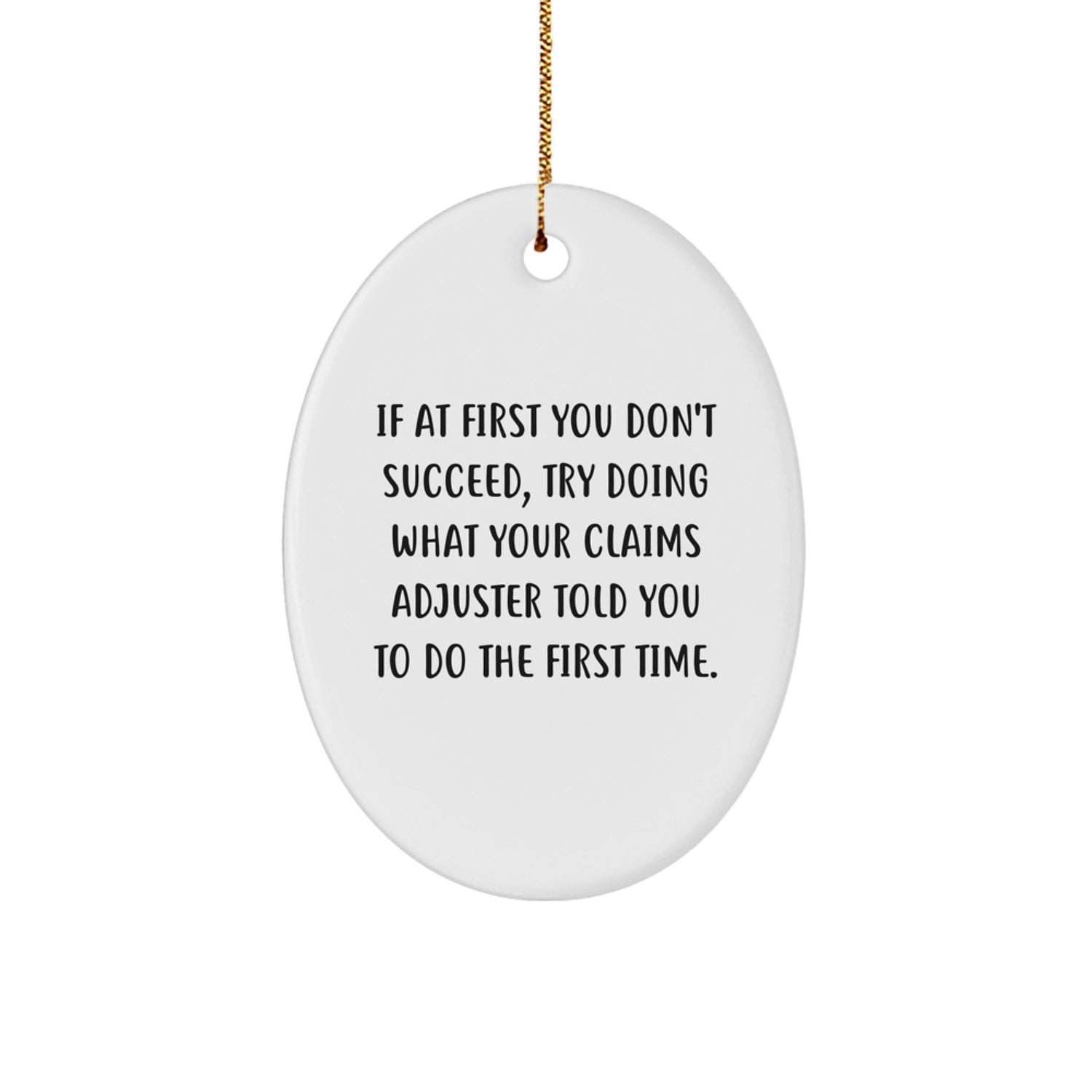 Funny Claims Adjuster Gifts from Men, Women, Friends, or Family - Oval Ornament Quote 'If At First You Don't Succeed' Christmas Unique - Image 1