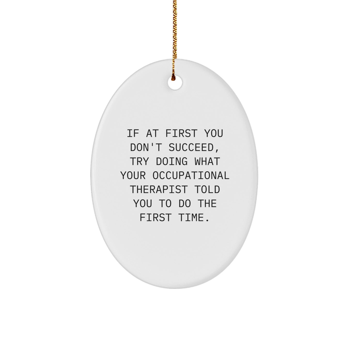 Funny Occupational Therapist Gifts, Oval Ornament, Christmas Unique Gifts from Men to Female Occupational Therapist, Occupational Therapist Office Decor - Image 1