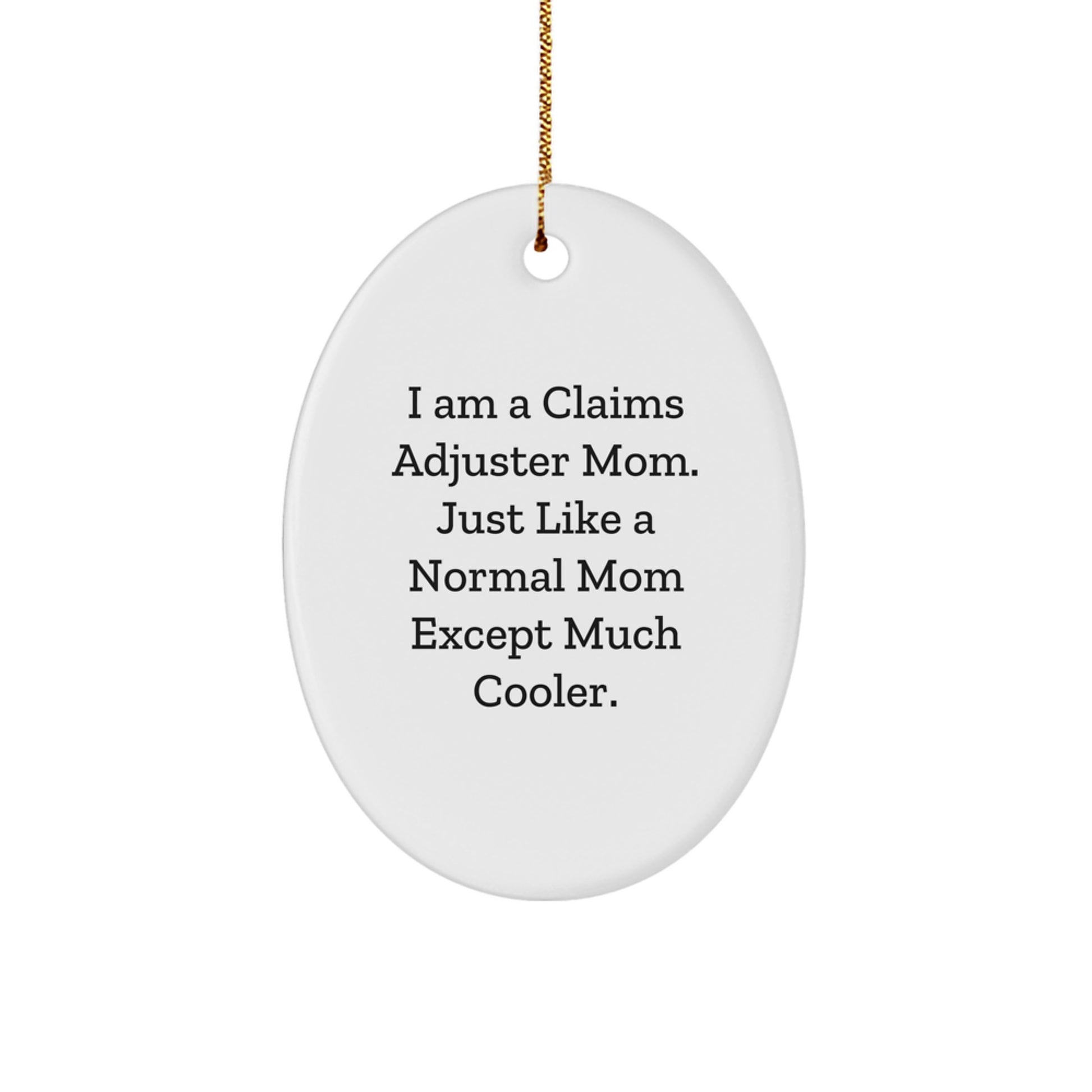 Funny Claims Adjuster Mom Gifts for Christmas - 'I Am A Claims Adjuster Mom' Oval Ornament from Friends, Family, Coworkers - Image 1