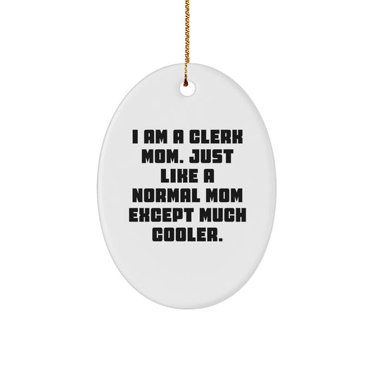 Funny Clerk Mom Oval Ornament Gifts from Friends, Coworkers, Family, Christmas Unique Gifts for Clerk, Men, Women - Image 1