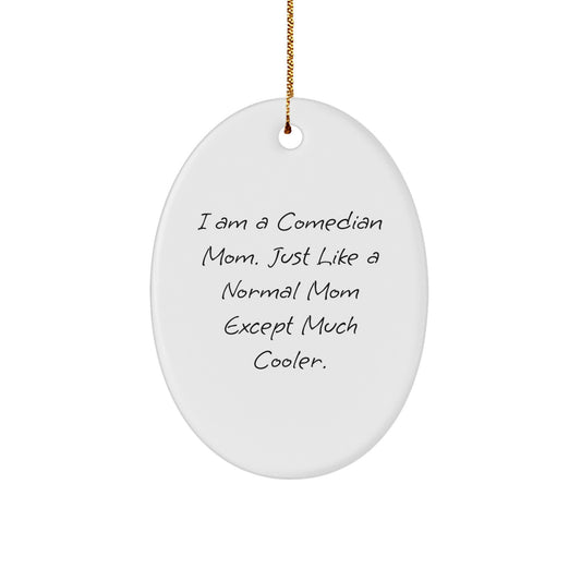 Funny Comedian Mom Gifts for Comedian Friends, Comedian Mother Funny Oval Ornament, Comedian Quotes Christmas Unique Gifts from Comedian Fans - Image 1