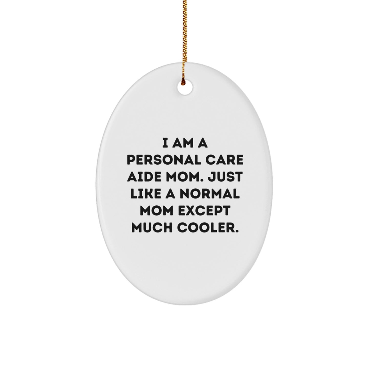 Personal Care Aide Mom Gifts from Family - Funny Oval Ornament for Christmas Unique Gifts for Personal Care Aide - Image 1