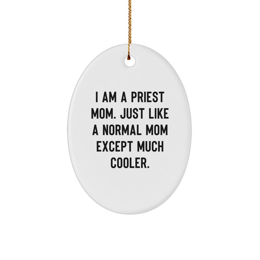 Funny Priest Gifts for Men - Oval Ornament with 'I Am A Priest Mom' Quote, Christmas Unique Decorations for Home or Office, Gifts from Family to Priest - Image 1