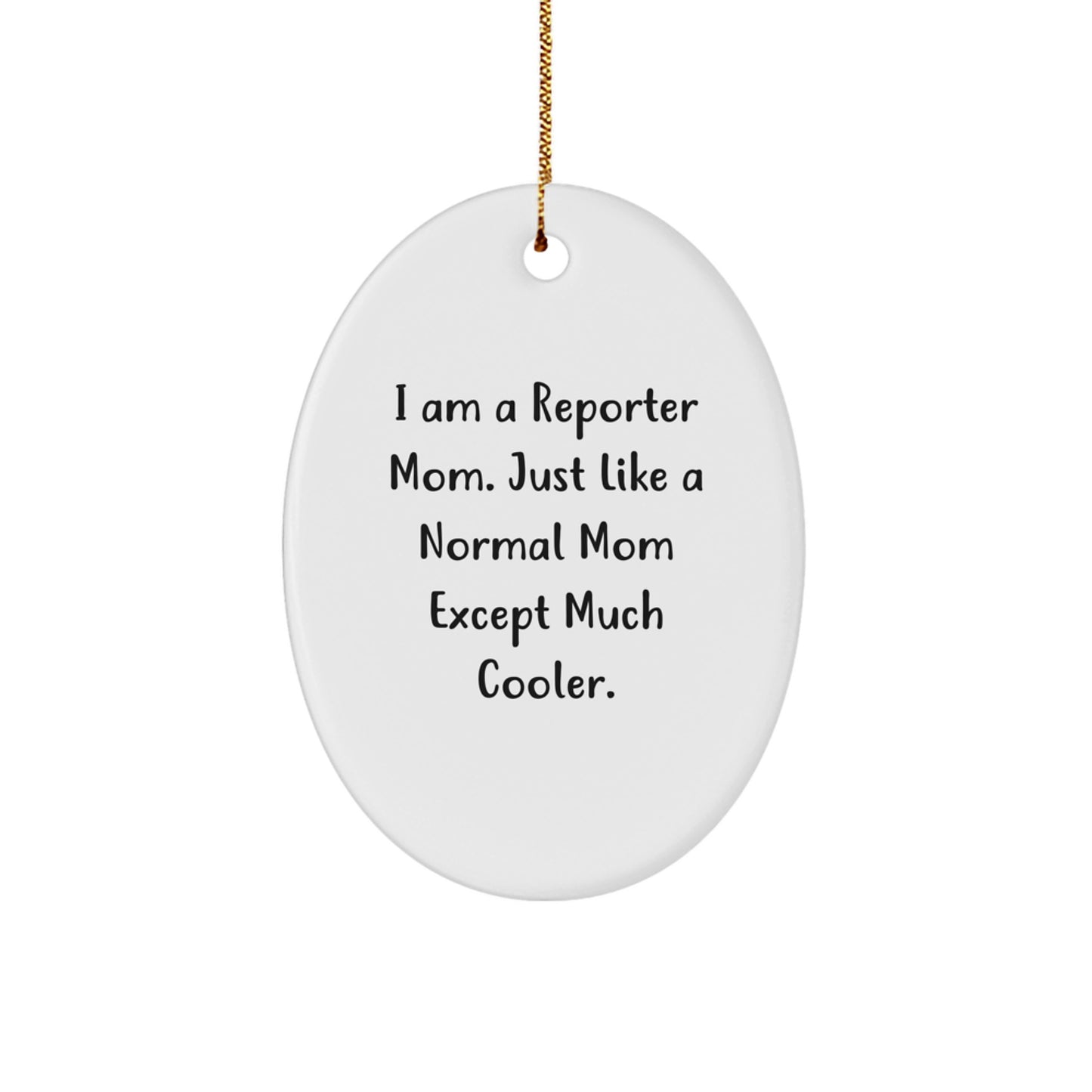 Reporter Oval Ornament Gifts from Family for Christmas Unique Gifts for Reporter Mom Funny Quote Reporter - Image 1