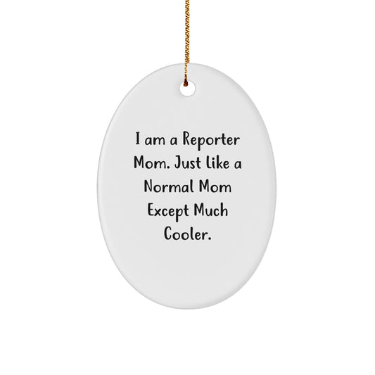 Reporter Oval Ornament Gifts from Family for Christmas Unique Gifts for Reporter Mom Funny Quote Reporter - Image 1