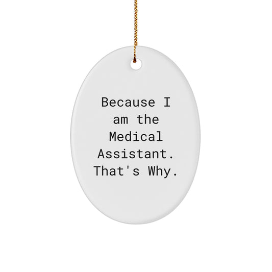 Funny Medical Assistant Gifts for Christmas Unique Oval Ornament Because I Am The Medical Assistant. That's Why. Gifts from Family - Image 1