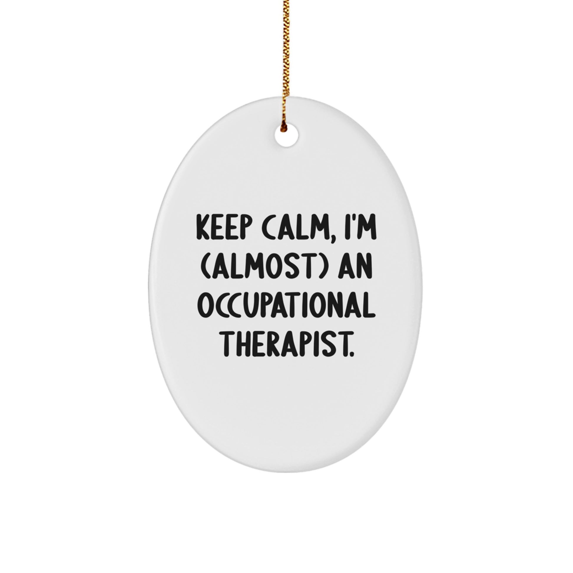 Funny Occupational Therapist Gifts, Oval Ornament, Keep Calm I'm (almost) An Occupational Therapist, Christmas Unique Gifts from Friends - Image 1