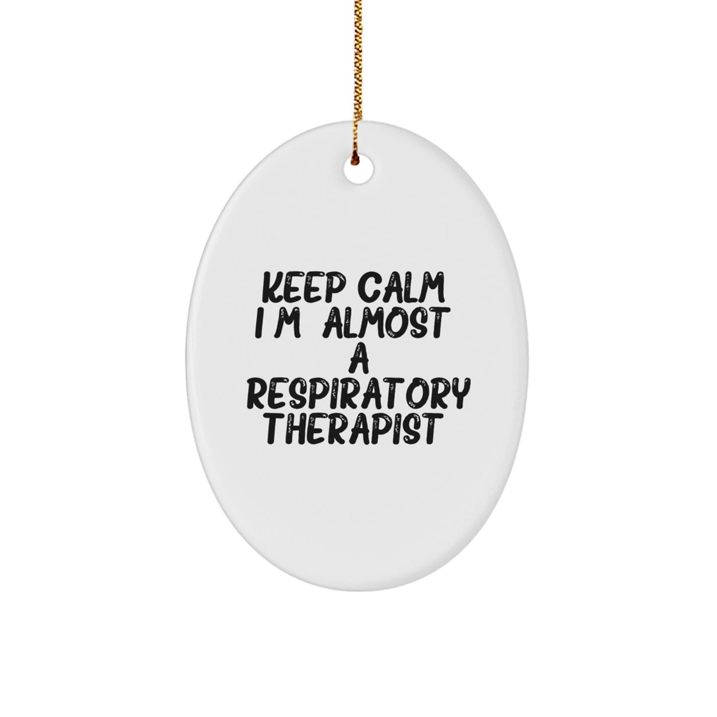 Funny Respiratory Therapist Gifts from Friends, Keep Calm I'm Almost a Respiratory Therapist Oval Ornament for Christmas Unique Gifts - Image 1