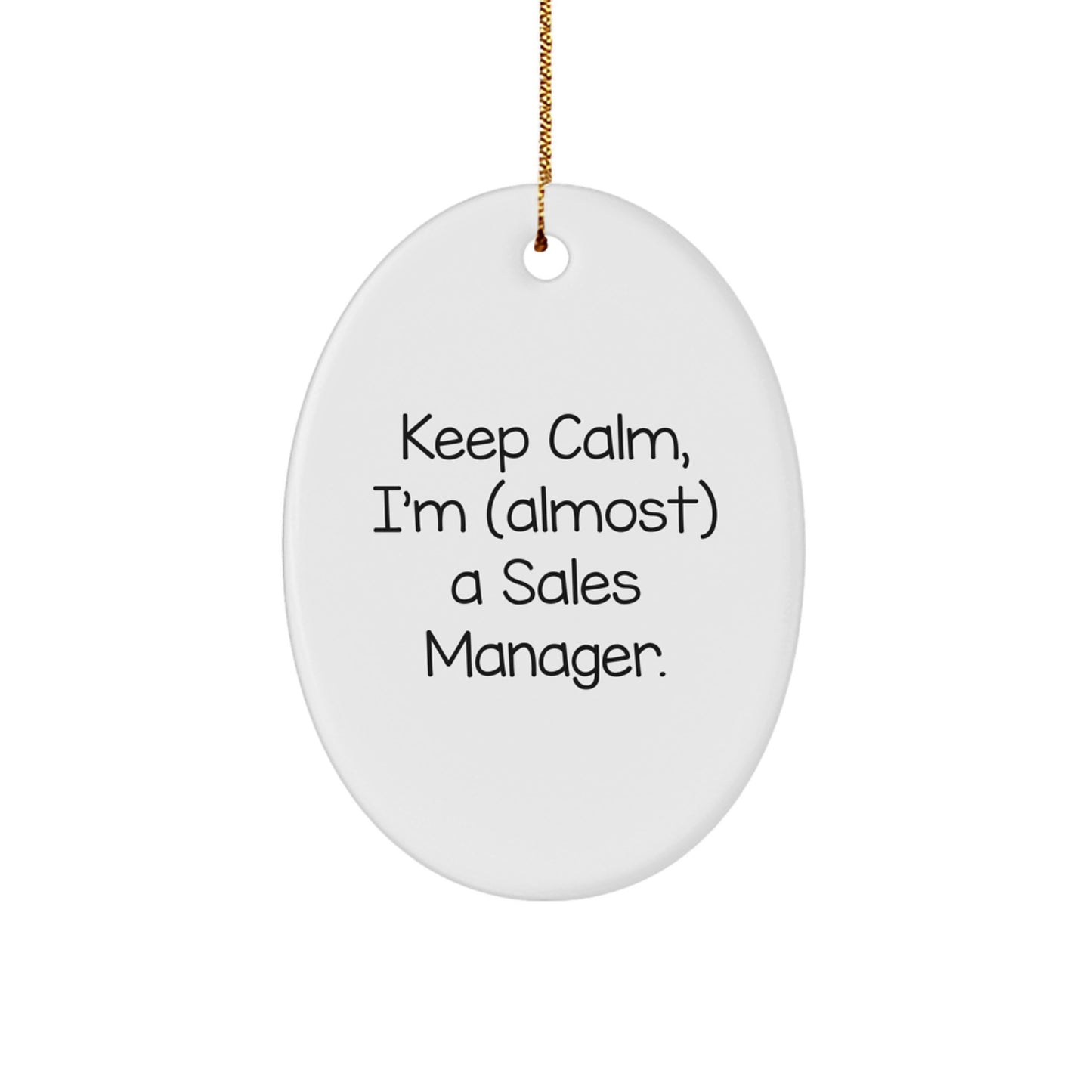 Funny Sales Manager Gifts for Men, Women, Friends, Coworkers and Family - Keep Calm I'm (almost) A Sales Manager Oval Ornament, Christmas Unique Gifts from Friends, Family, Men, Women - Image 1