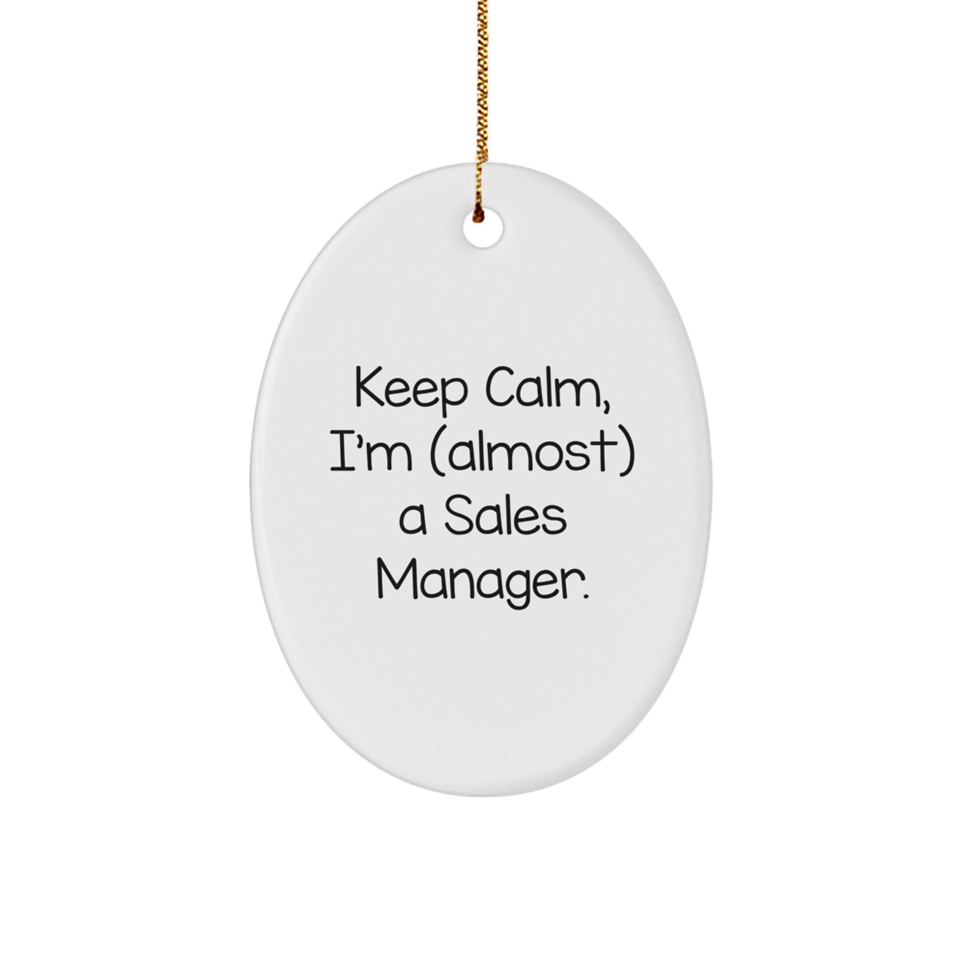 Funny Sales Manager Gifts for Men, Women, Friends, Coworkers and Family - Keep Calm I'm (almost) A Sales Manager Oval Ornament, Christmas Unique Gifts from Friends, Family, Men, Women - Image 1