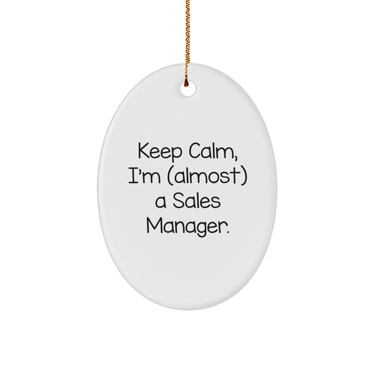 Funny Sales Manager Gifts for Men, Women, Friends, Coworkers and Family - Keep Calm I'm (almost) A Sales Manager Oval Ornament, Christmas Unique Gifts from Friends, Family, Men, Women - Image 1