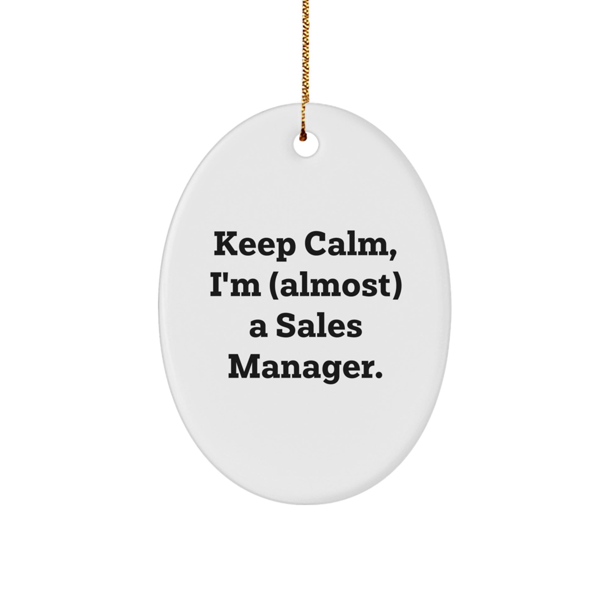 Funny Sales Manager Gifts for Men, Oval Ornament, 'I'm (almost) A Sales Manager' Christmas Unique Gifts from Friends - Image 1
