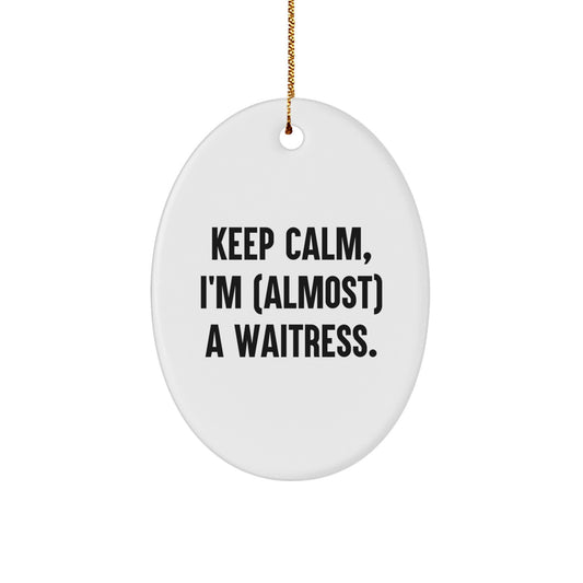 Funny Waitress Gifts from Men for Waitress Friends - Oval Ornament Keep Calm I'm (almost) A Waitress Christmas Unique Decorations - Image 1