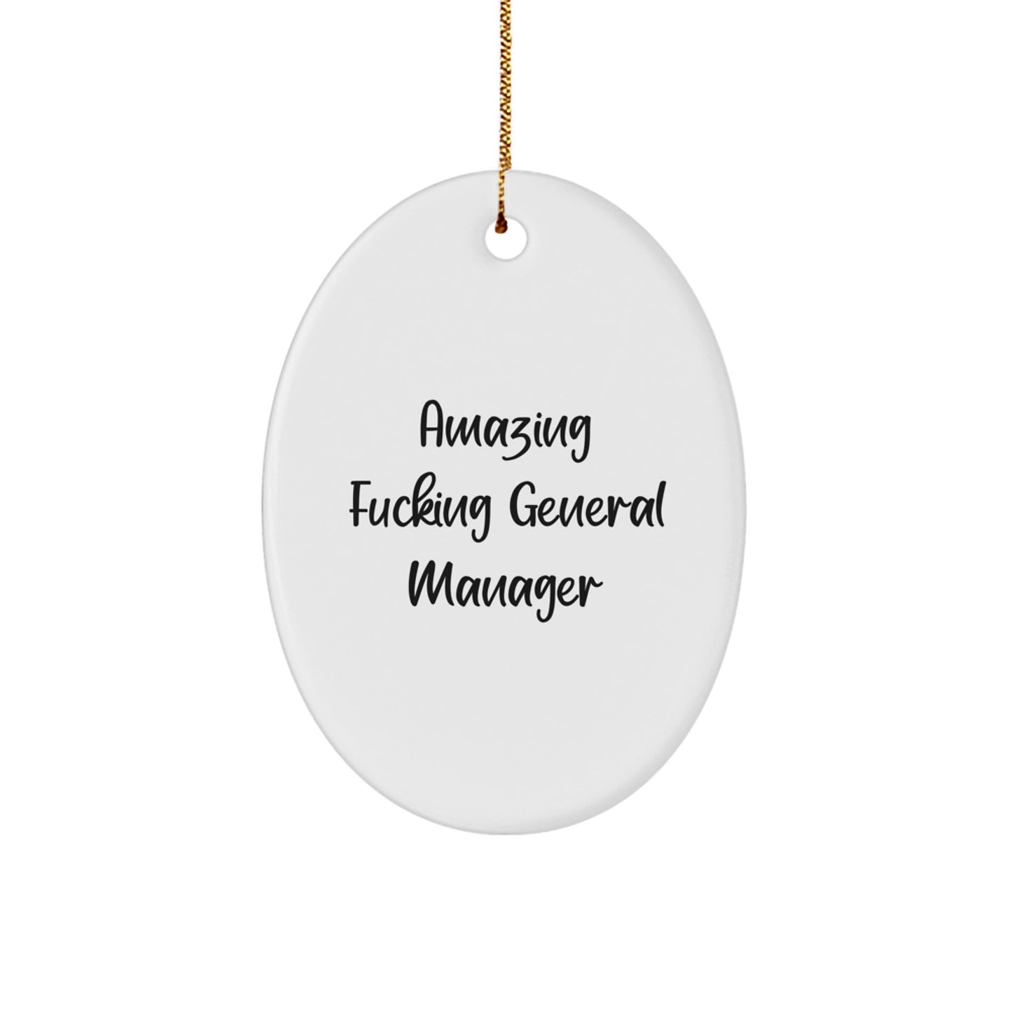 Funny General Manager Christmas Unique Gifts from Men, Gifts for General Manager Oval Ornament, Amazing F--king General Manager Quote, Oval Shaped Ornament - Image 1