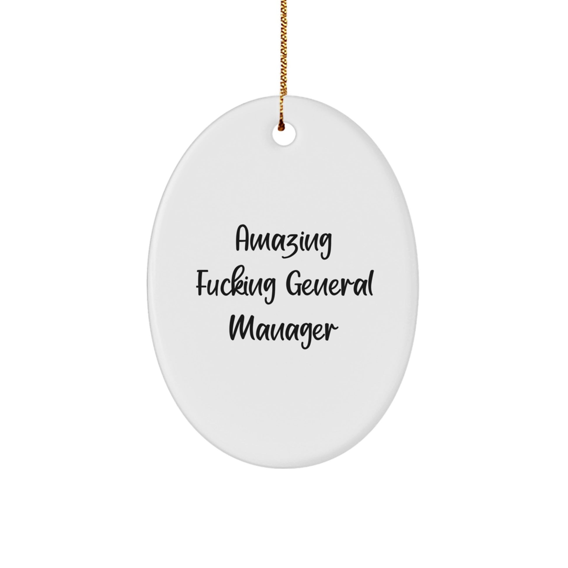 Funny General Manager Christmas Unique Gifts from Men, Gifts for General Manager Oval Ornament, Amazing F--king General Manager Quote, Oval Shaped Ornament - Image 1