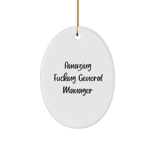 Funny General Manager Christmas Unique Gifts from Men, Gifts for General Manager Oval Ornament, Amazing F--king General Manager Quote, Oval Shaped Ornament - Image 1