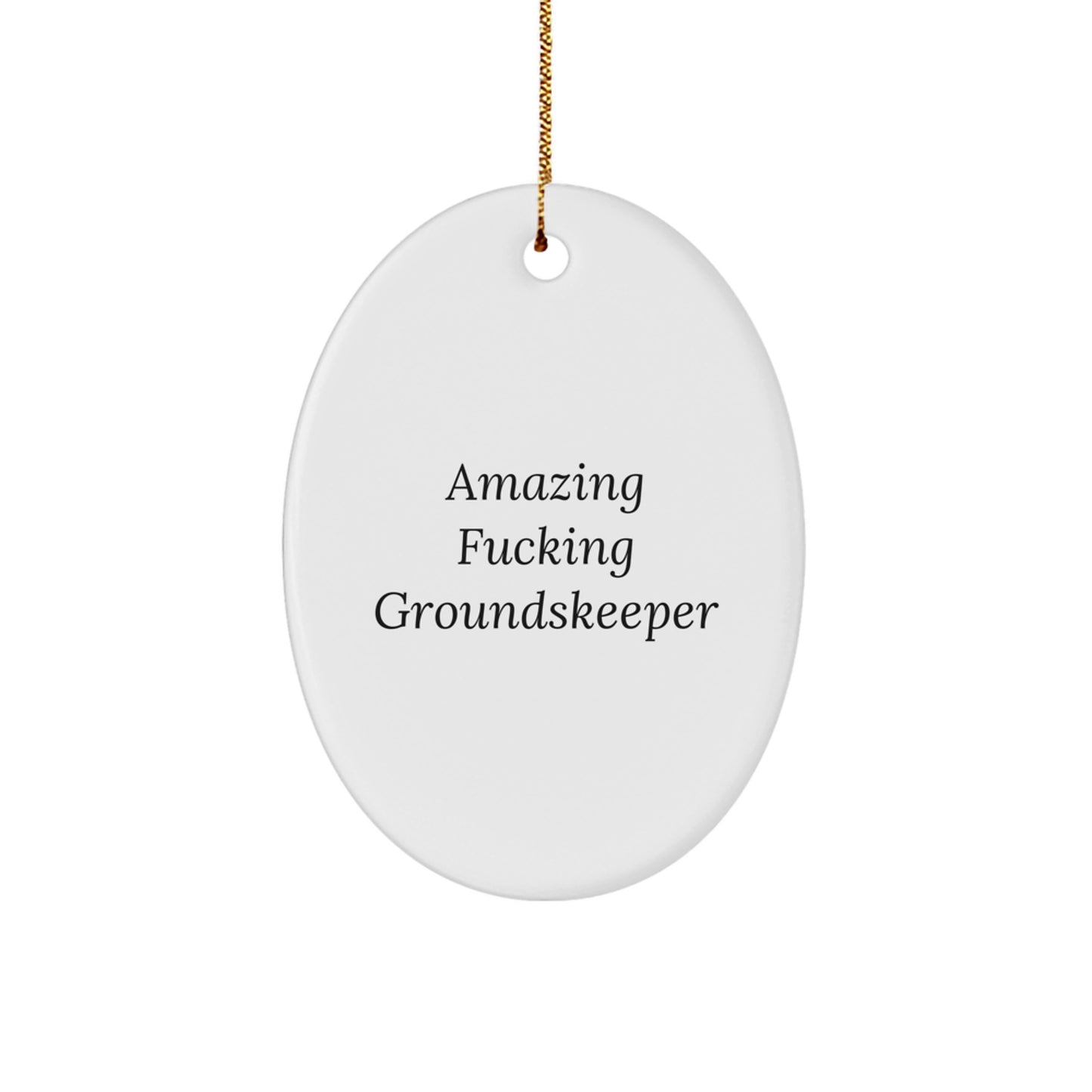 Funny groundskeeper Gifts from Friends for groundskeeper Christmas Unique Decorations Oval Ornament, Amazing 'F--king' groundskeeper Quote - Image 1