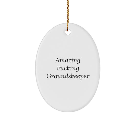 Funny groundskeeper Gifts from Friends for groundskeeper Christmas Unique Decorations Oval Ornament, Amazing 'F--king' groundskeeper Quote - Image 1