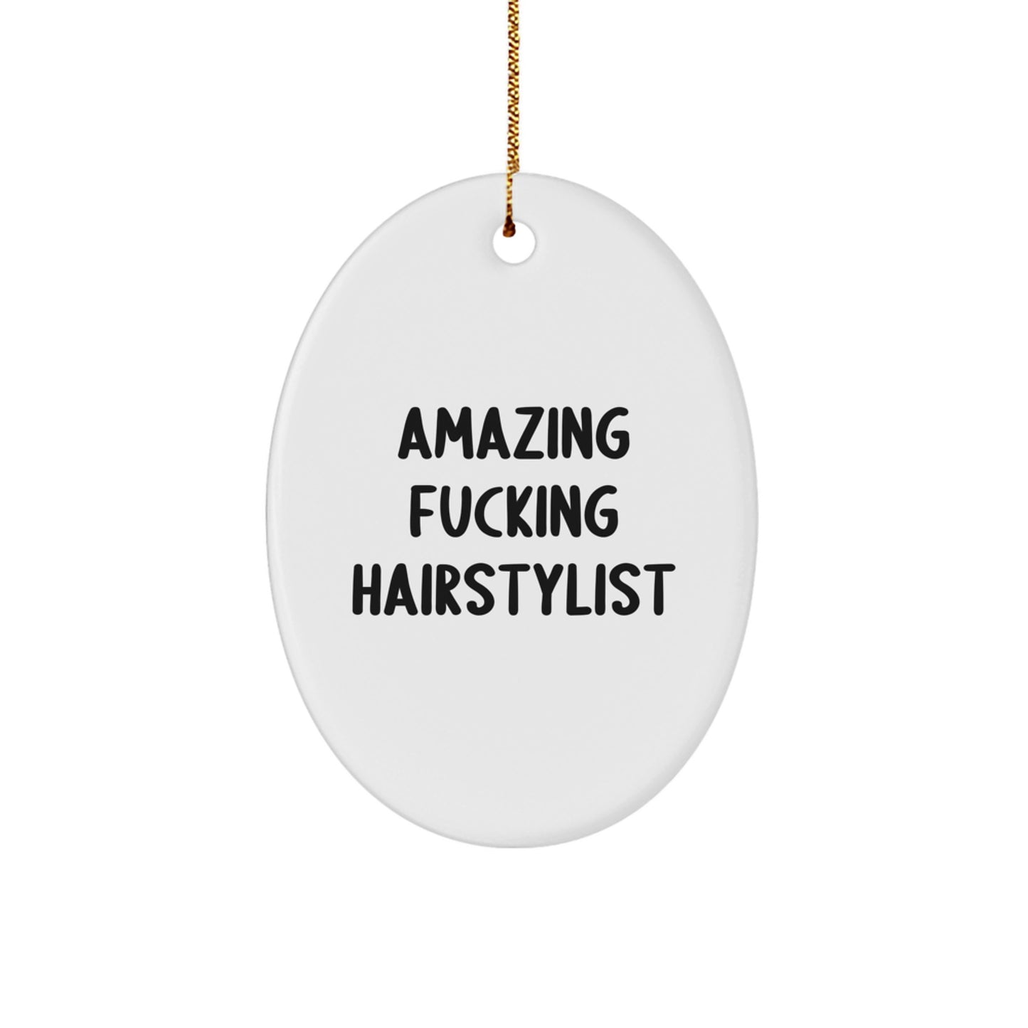 Funny Hairstylist Gifts for Men - Oval Ornament with Amazing F--king Hairstylist Quote, Gifts from Friends and Family for Hairstylist, Christmas Unique Office Decor - Image 1