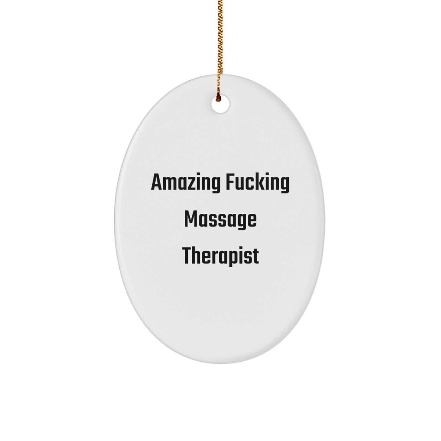 Funny Massage Therapist Gifts for Men - Amazing 'F--king' Oval Ornament | Oval Shaped White - Image 1