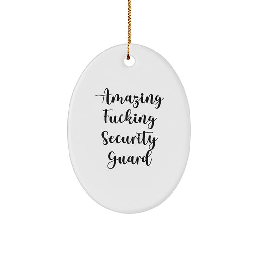 Funny Security Guard Gifts from Friends Christmas Oval Ornament, Oval Shaped Security Guard Decor, 'Amazing F--king Security Guard' Quote for Security Guard Lover - Image 1