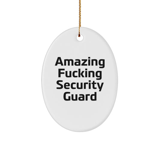 Funny Security Guard Gifts from Men for Christmas Unique Oval Ornaments - Amazing F--king Security Guard - Image 1