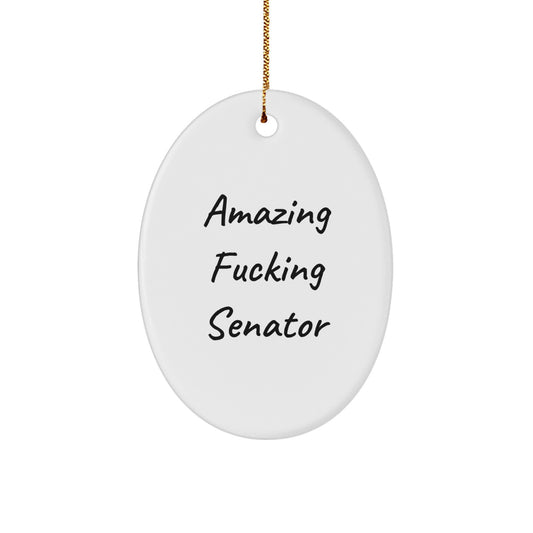 Funny Senator Christmas Unique Gifts from Friends - Amazing 'F--king Senator' Oval Ornament for Men, Women, Coworkers, Family Members - Image 1