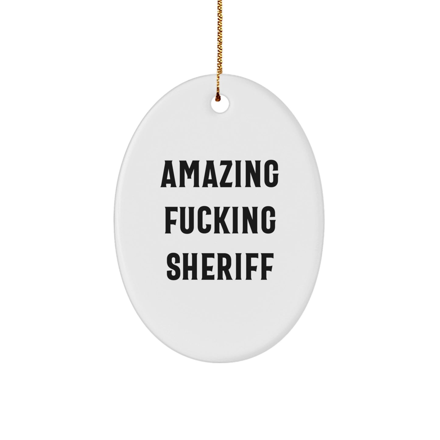 Funny Sheriff Gifts from Men for Christmas Unique Sheriff Oval Ornament, Amazing F--king Sheriff MDF Decorative Oval Shaped Sheriff - Image 1
