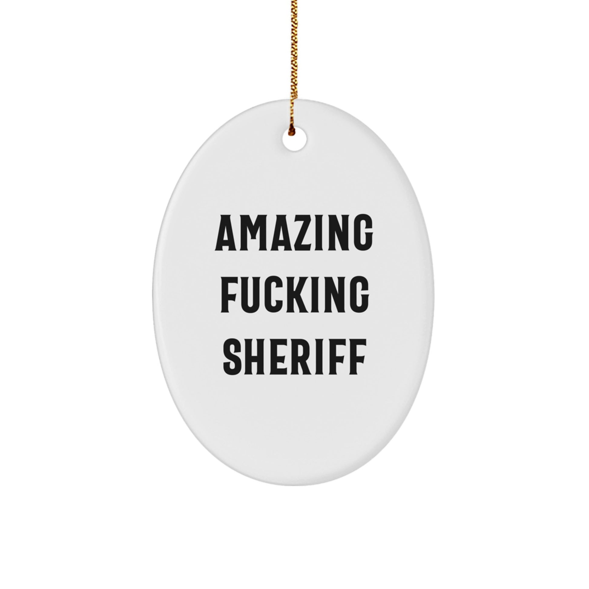 Funny Sheriff Gifts from Men for Christmas Unique Sheriff Oval Ornament, Amazing F--king Sheriff MDF Decorative Oval Shaped Sheriff - Image 1