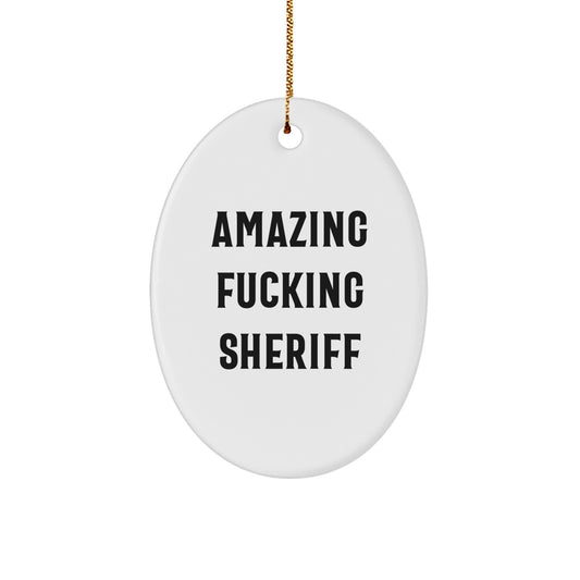 Funny Sheriff Gifts from Men for Christmas Unique Sheriff Oval Ornament, Amazing F--king Sheriff MDF Decorative Oval Shaped Sheriff - Image 1