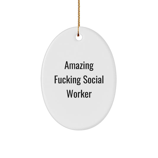 Gifts from Friends for Amazing F--king Social Worker Oval Ornament, Funny Social Worker Christmas Unique Gifts, Oval Ornament for Social Worker Home Decor - Image 1