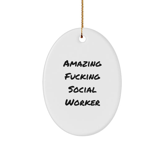 Funny Social Worker Gifts from Friends, Unique Oval Ornaments for Social Worker Christmas Unique Gifts, Amazing F--king Social Worker Quotes - Image 1