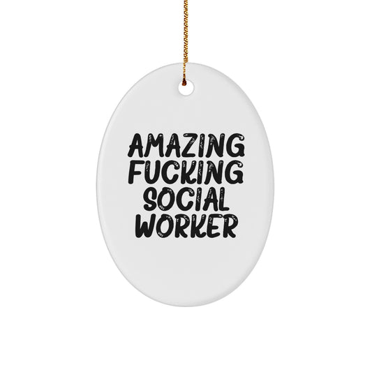 Funny Social Worker Gifts, Amazing F--king Social Worker Quote Oval Ornament, Unique Christmas Unique Gifts for Social Worker from Friends - Image 1
