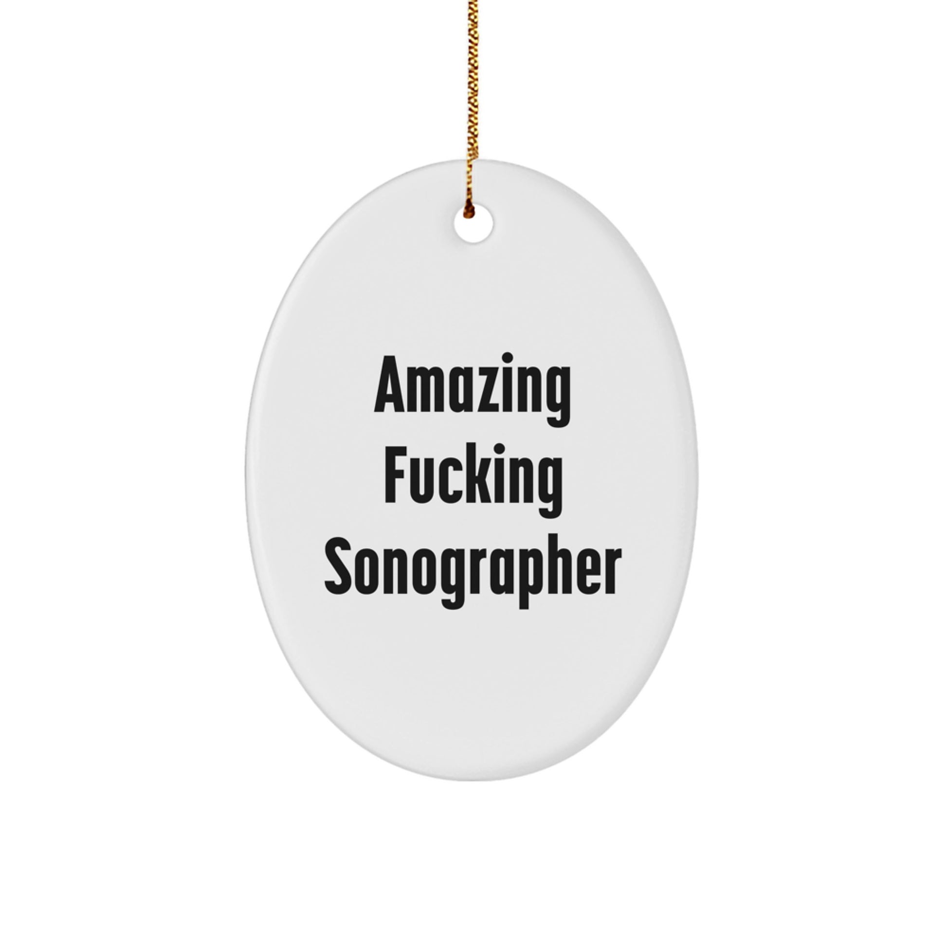 Funny Sonographer Gifts from Friends Christmas Unique Oval Ornament, Amazing F--king Sonographer Quote, Perfect for Sonographer Coworkers - Image 1