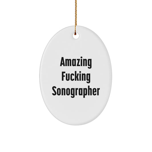 Funny Sonographer Gifts from Friends Christmas Unique Oval Ornament, Amazing F--king Sonographer Quote, Perfect for Sonographer Coworkers - Image 1