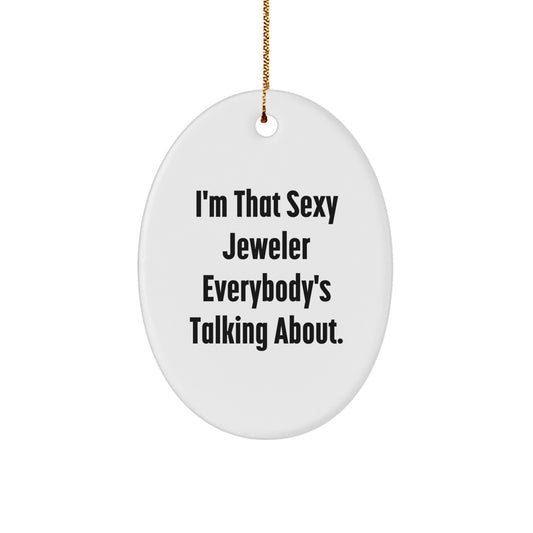 Funny Oval Ornament Gifts from Men to Their Favorite Sexy Jeweler, Oval Decorations for Christmas Unique Gifts - Image 1